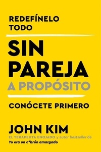John Kim et Patricia Lluberas Rubio - Single on Purpose \ Sin pareja a propósito (Spanish edition) - Redefínelo todo y conócete primero.