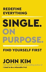 John Kim - Single On Purpose - Redefine Everything. Find Yourself First..