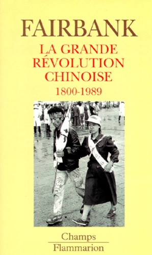 John King Fairbank - La grande révolution chinoise - 1800-1989.