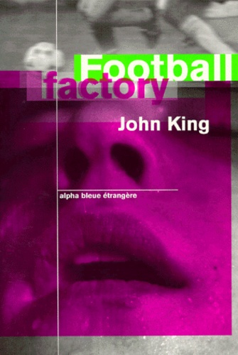 John King - Football factory.
