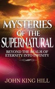  JOHN KING HILL - Mysteries of the Supernatural.