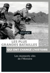 Les plus grandes batailles qui ont changé l'histoire
