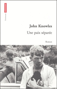 John Knowles - Une paix séparée.