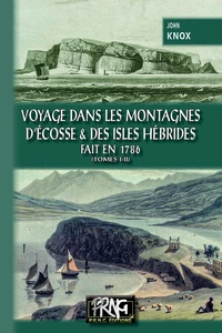 Voyage dans les Montagnes d'Ecosse et des Isles Hébrides, fait en 1786 (Tomes 1-2)