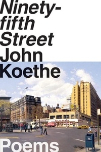 John Koethe - Ninety-fifth Street - Poems.
