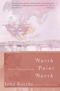 John Koethe - North Point North - New and Selected Poems.