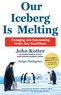 John Kotter et Holger Rathgeber - Our Iceberg Is Melting - Changing and Succeeding Under Any Conditions.