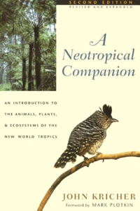 A Neotropical Companion. An Introduction To The Animals, Plants, And Ecosystems Of The New World Tropics, 2nd Edition Revided And Expanded