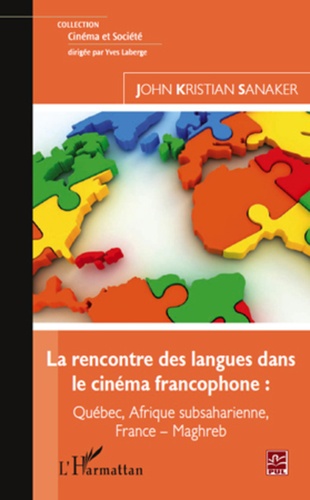 John Kristian Sanaker - La rencontre des langues dans le cinéma francophone - Québec, Afrique subsaharienne, France - Maghreb.