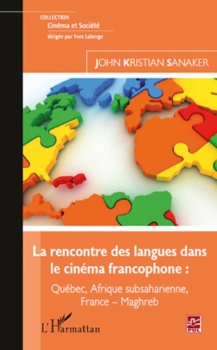 John Kristian Sanaker - La rencontre des langues dans le cinéma francophone - Québec, Afrique subsaharienne, France - Maghreb.