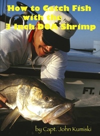  John Kumiski - How to Catch Fish with the Three Inch DOA Shrimp.