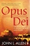 John L. Allen - Opus Dei - The Truth About its Rituals, Secrets and Power.