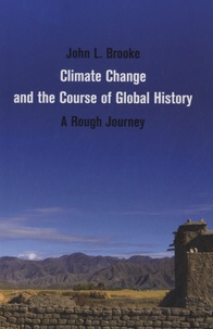 John L. Brooke - Climate Change and the Course of Global History - A Rough Journey.