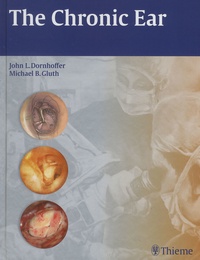 John L. Dornhoffer et Michael B. Gluth - The Chronic Ear.