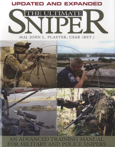 John L Plaster - The Ultimate Sniper - An Advanced Training Manual for Military and Police Snipers.