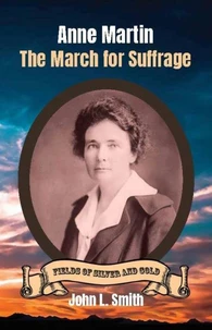 Anne Martin: The March for Suffrage