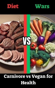  John Lain - Diet Wars: Carnivore vs Vegan for Health.