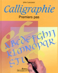 John Lancaster - Calligraphie. Premiers Pas.