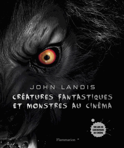 Créatures fantastiques et monstres au cinéma. 100 ans de cauchemar