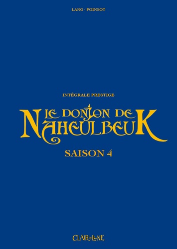 John Lang et Marion Poinsot - Le Donjon de Naheulbeuk Saison 4 : Intégrale prestige.