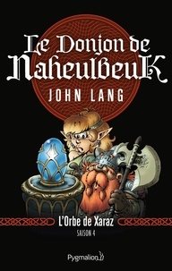 John Lang - Le Donjon de Naheulbeuk Saison 4 Tome 2 : L'orbe de Xaraz.