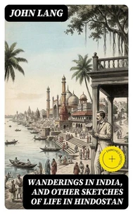 Wanderings in India, and Other Sketches of Life in Hindostan