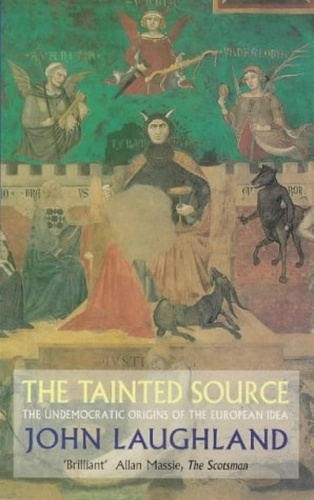 The Tainted Source. The Undemocratic Origins of the European Idea