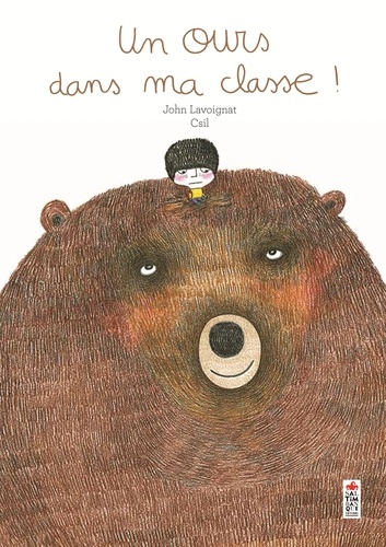 John Lavoignat et  Csil - Un ours dans ma classe !.