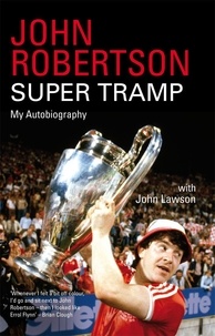 John Lawson et John Robertson - John Robertson: Super Tramp - My Autobiography.