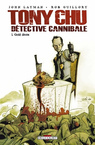 John Layman et Rob Guillory - Tony Chu détective cannibale Tome 1 : Goût décès.