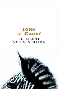John Le Carré - Le chant de la mission.