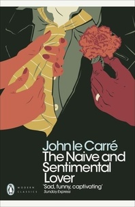 John Le Carré - The Naive and Sentimental Lover.