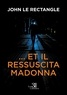 John Le Rectangle - ... et il ressuscita Madonna.