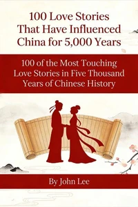 100 Love Stories That Have Influenced China for 5,000 Years