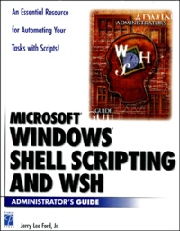 John-Lee Ford - Microsoft Windows Shell Scripting And Wsh Administrator'S Guide.