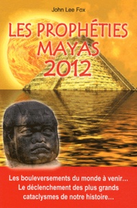 John Lee Fox - Les Prophéties Mayas 2012.
