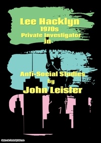  John Leister - Lee Hacklyn 1970s Private Investigator in Anti-Social Studies - Lee Hacklyn, #1.