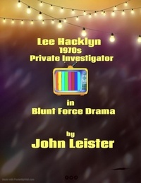  John Leister - Lee Hacklyn 1970s Private Investigator in Blunt Force Drama - Lee Hacklyn, #1.