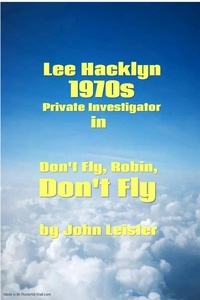  John Leister - Lee Hacklyn 1970s Private Investigator in Don't Fly, Robin, Don't Fly - Lee Hacklyn, #1.