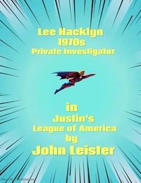  John Leister - Lee Hacklyn 1970s Private Investigator in Justin's League of America - Lee Hacklyn, #1.