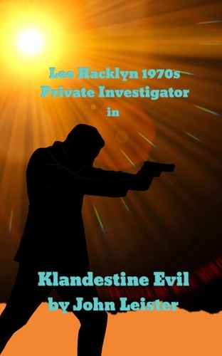  John Leister - Lee Hacklyn 1970s Private Investigator in Klandestine Evil - Lee Hacklyn, #1.