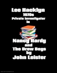  John Leister - Lee Hacklyn 1970s Private Investigator in Nancy Hardy and The Drew Boys - Lee Hacklyn, #1.