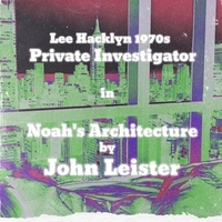  John Leister - Lee Hacklyn 1970s Private Investigator in Noah's Architecture - Lee Hacklyn, #1.