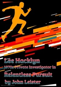  John Leister - Lee Hacklyn 1970s Private Investigator in Relentless Pursuit - Lee Hacklyn, #1.