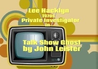  John Leister - Lee Hacklyn 1970s Private Investigator in Talk Show Ghost - Lee Hacklyn, #1.
