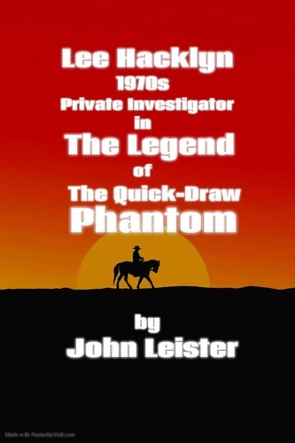  John Leister - Lee Hacklyn 1970s Private Investigator in The Legend of The Quick-Draw Phantom - Lee Hacklyn, #1.