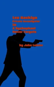 Lee Hacklyn Private Investigator in A Sychophant Never Forgets