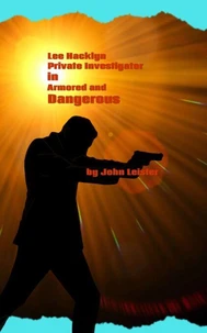 Lee Hacklyn Private Investigator in Armored and Dangerous
