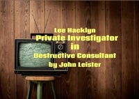  John Leister - Lee Hacklyn Private Investigator in Destructive Consultant - Lee Hacklyn, #1.