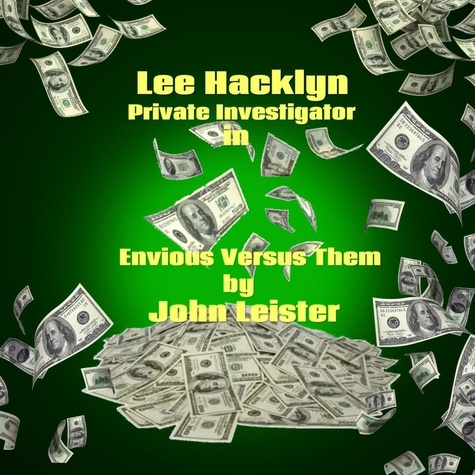  John Leister - Lee Hacklyn Private Investigator in Envious Versus Them - Lee Hacklyn, #1.